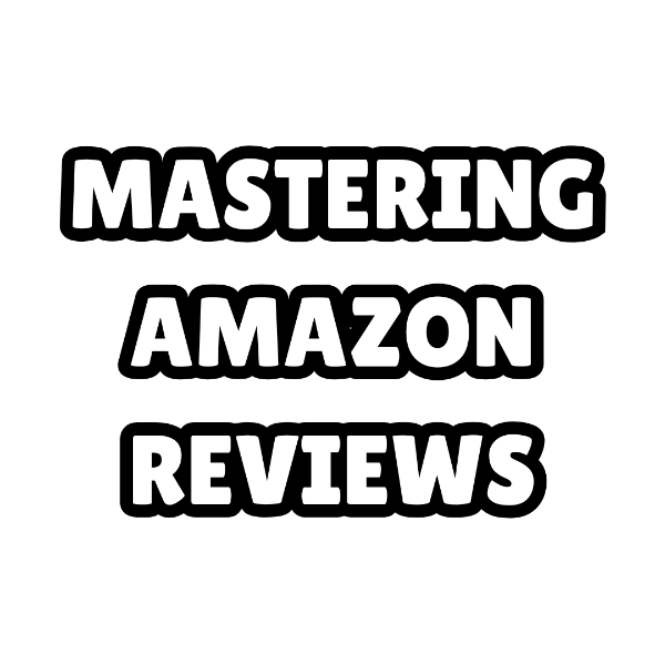 Mastering Amazon Reviews