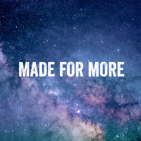 Made for More